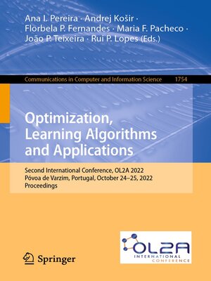 cover image of Optimization, Learning Algorithms and Applications: Second International Conference, OL2A 2022, Póvoa de Varzim, Portugal, October 24-25, 2022, Proceedings